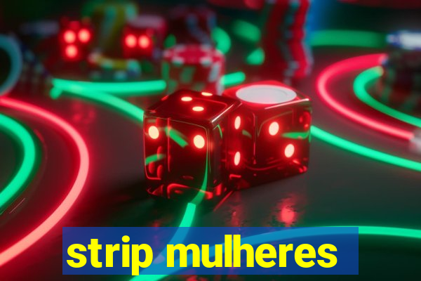 strip mulheres